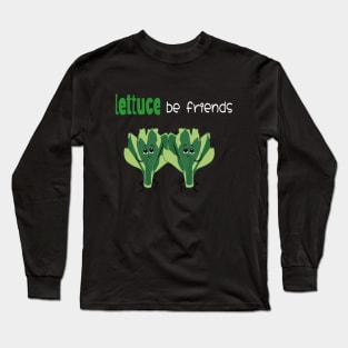 lettuce be friends Long Sleeve T-Shirt